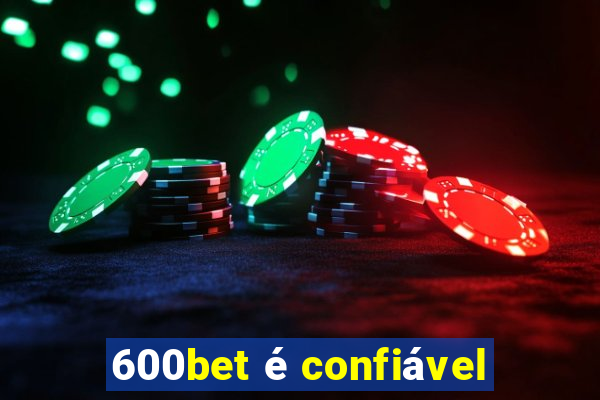 600bet é confiável